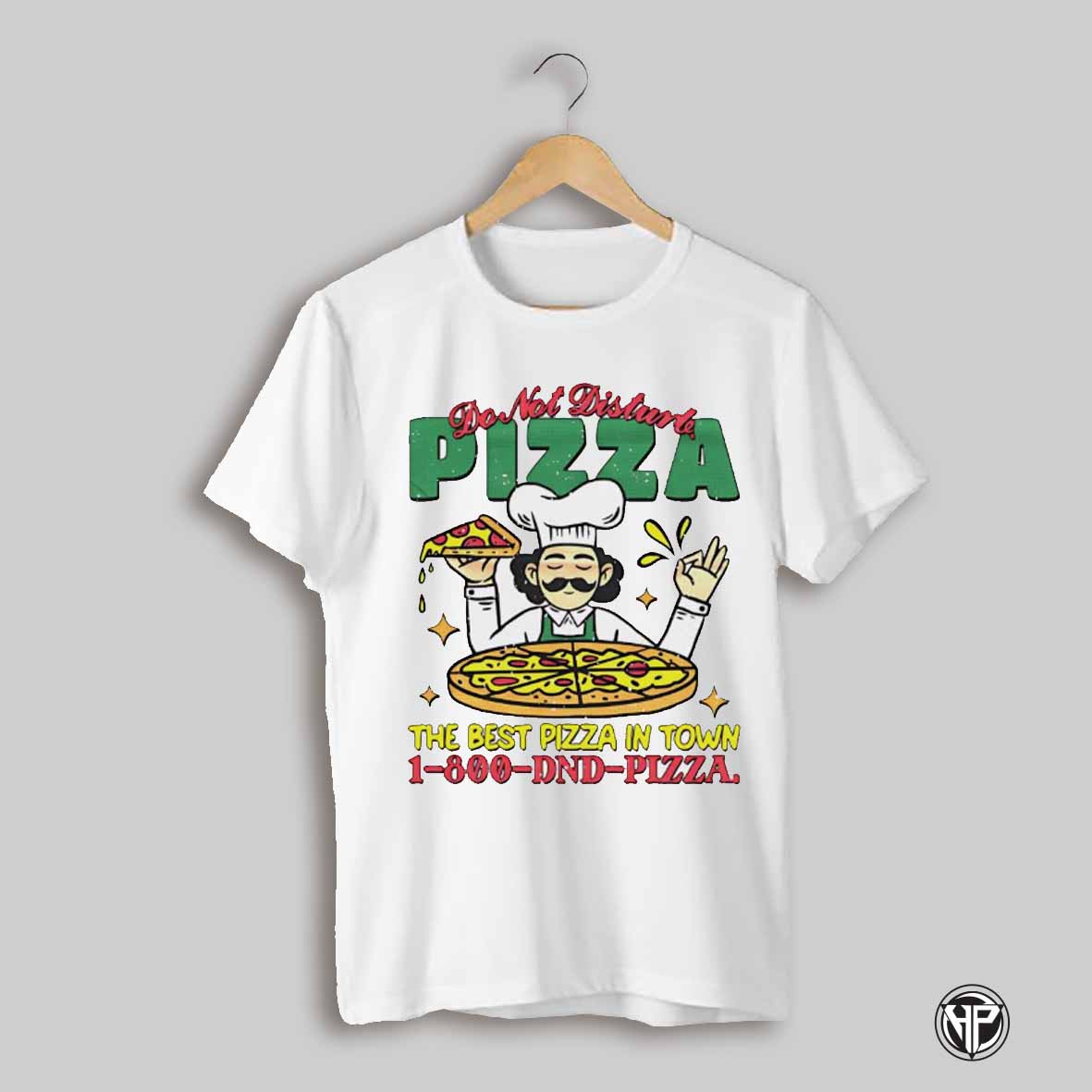 Do Not Disturb Pizza The Best Pizza In Town Shirt