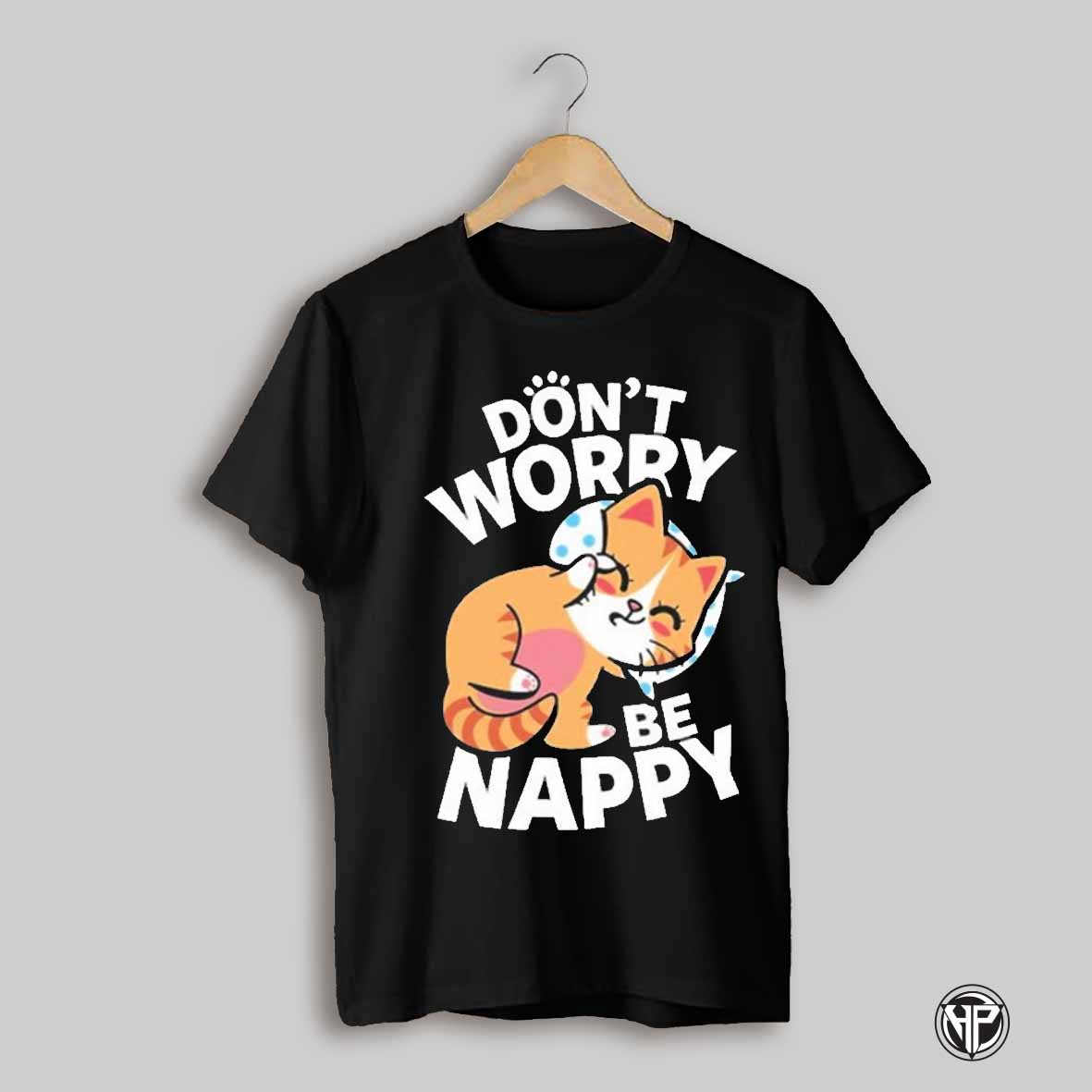 Dont Worry Be Nappy Cat Shirt