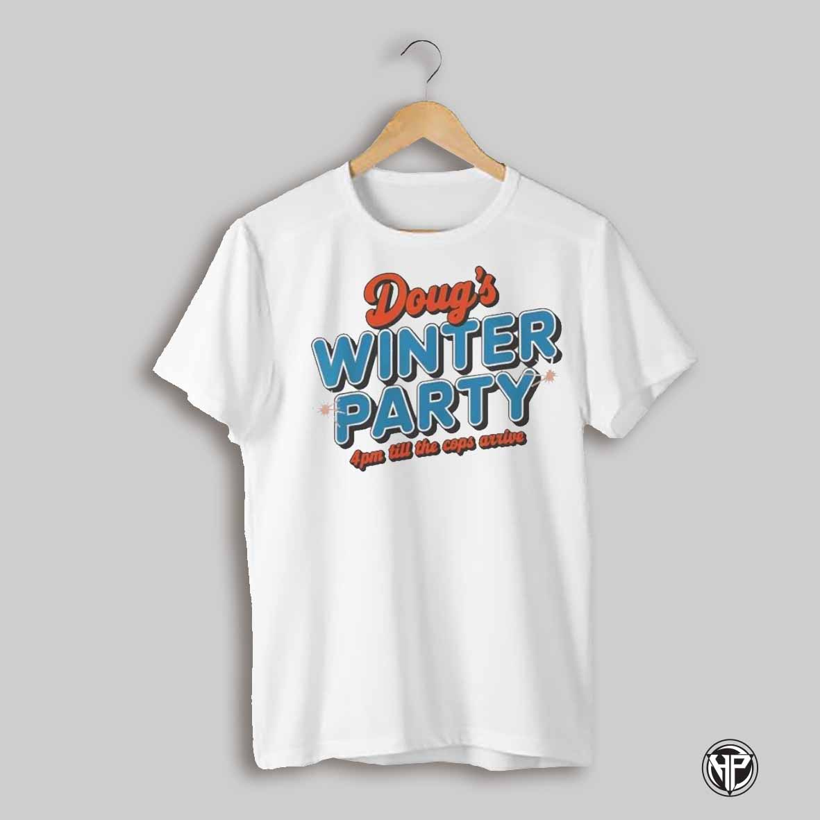Dougs Winter Party 4pm Till The Cops Arrive Shirt