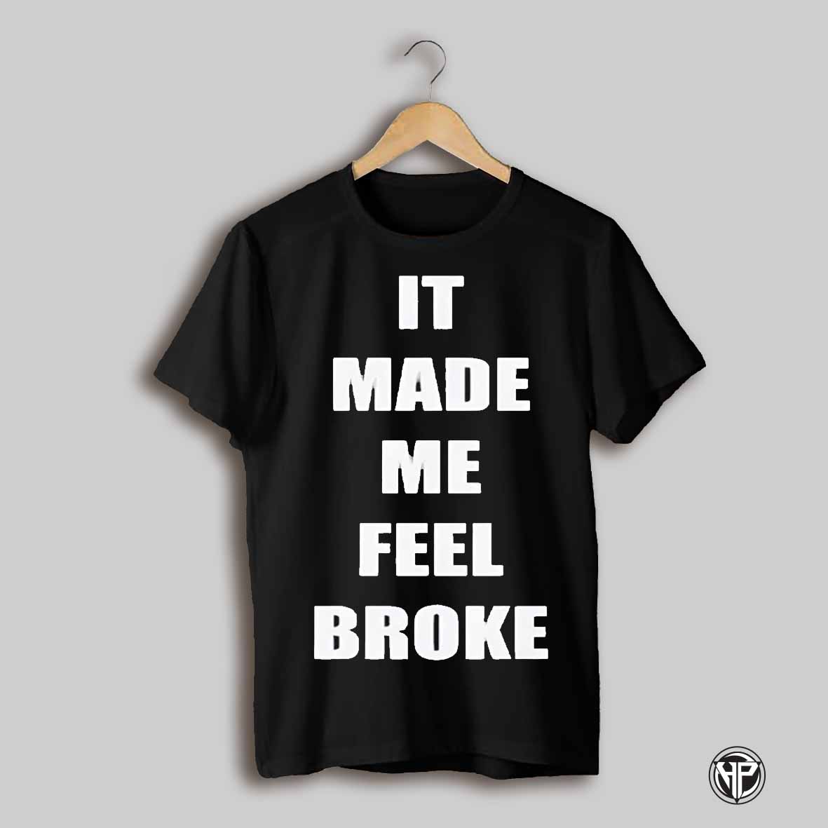 Drake It Make Me Feel Broke Shirt