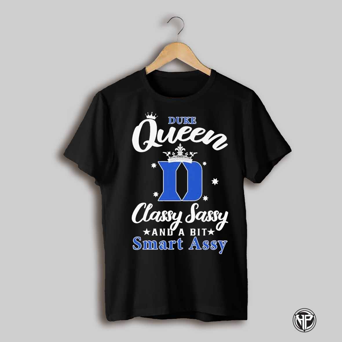Duke Blue Devils Queen Classy Sassy And A Bit Smart Assy T Shirts