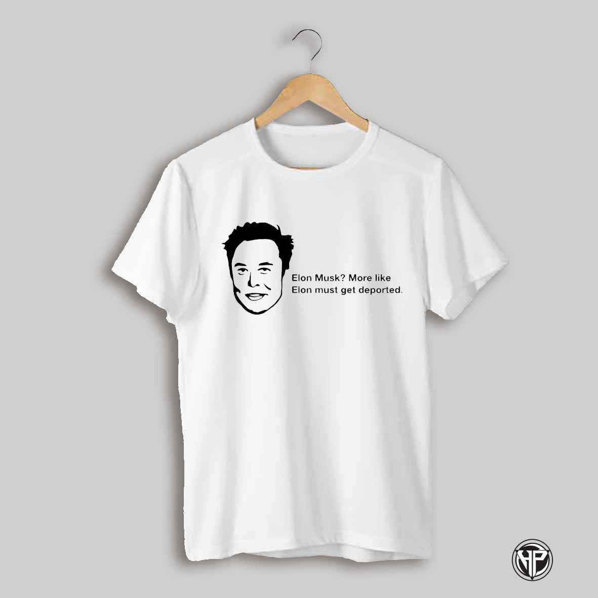 Elon Musk More Like Elon Musk Get Deported Shirt