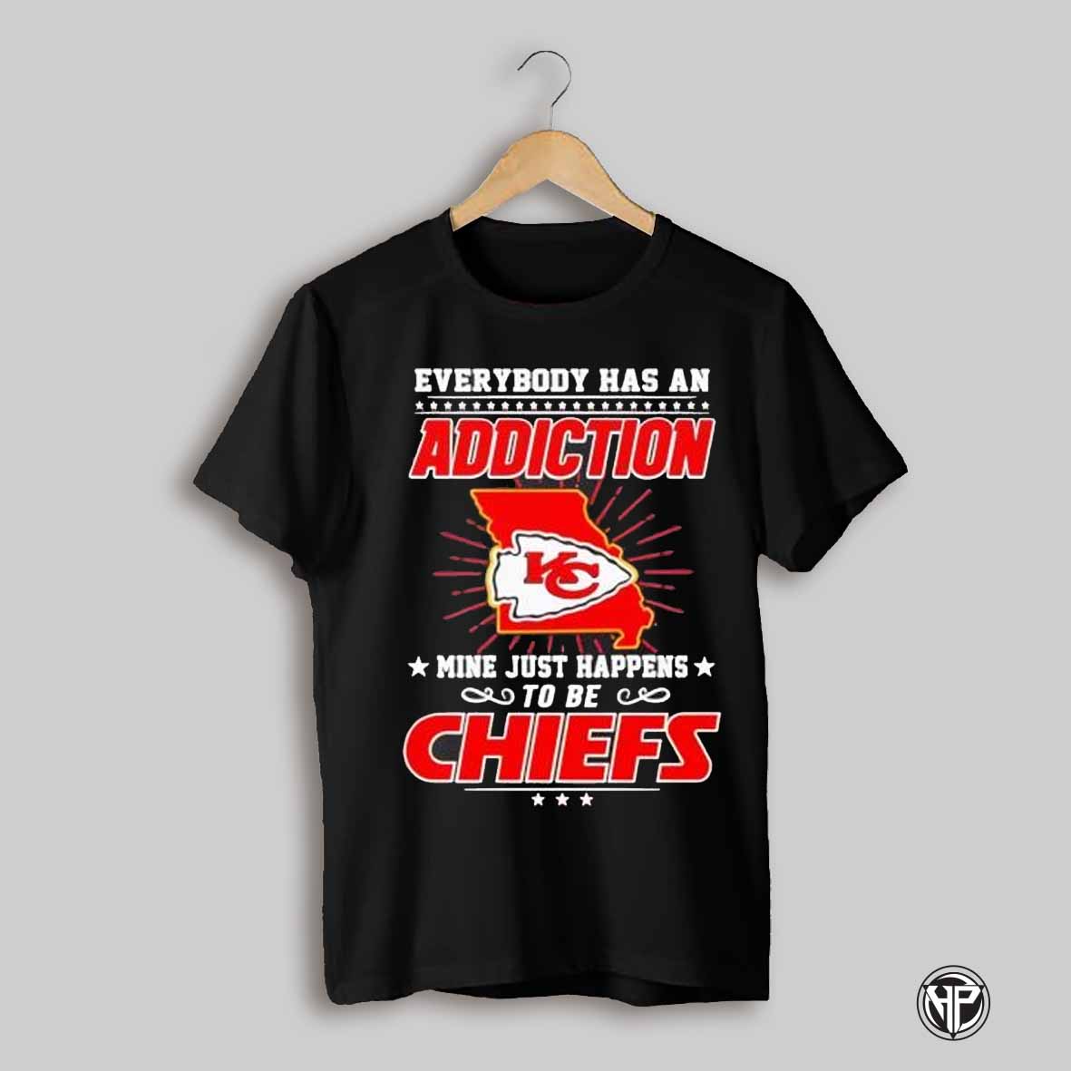 Everybody Has An Addiction Mine Happens To Be Kansas City Chiefs Shirt