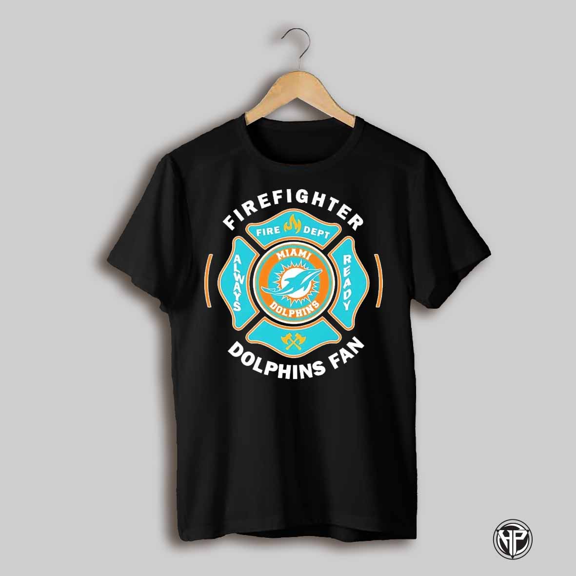 Firefighter Fire Dept Always Ready Miami Dolphins Fan Shirt