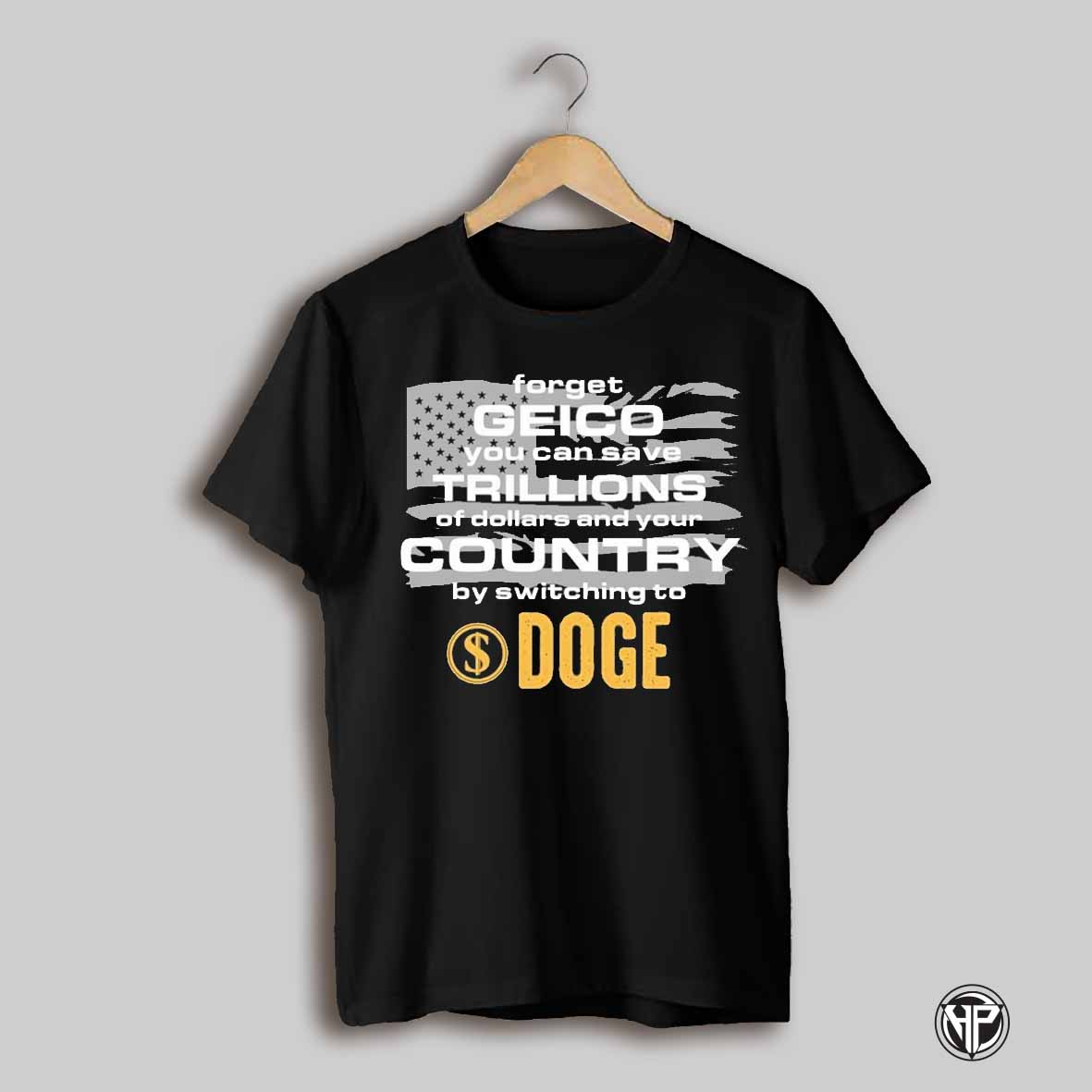 Forget Geico You Can Save Trillions Of Dollars Switching To Doge T Shirt