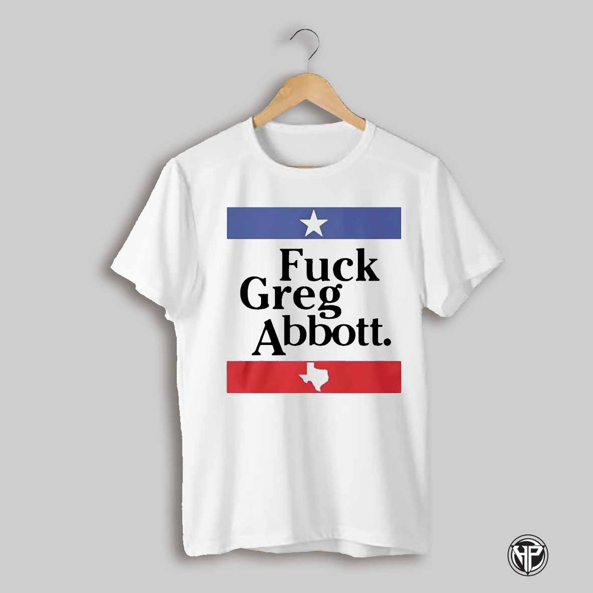 Fuck Greg Abbott Shirt