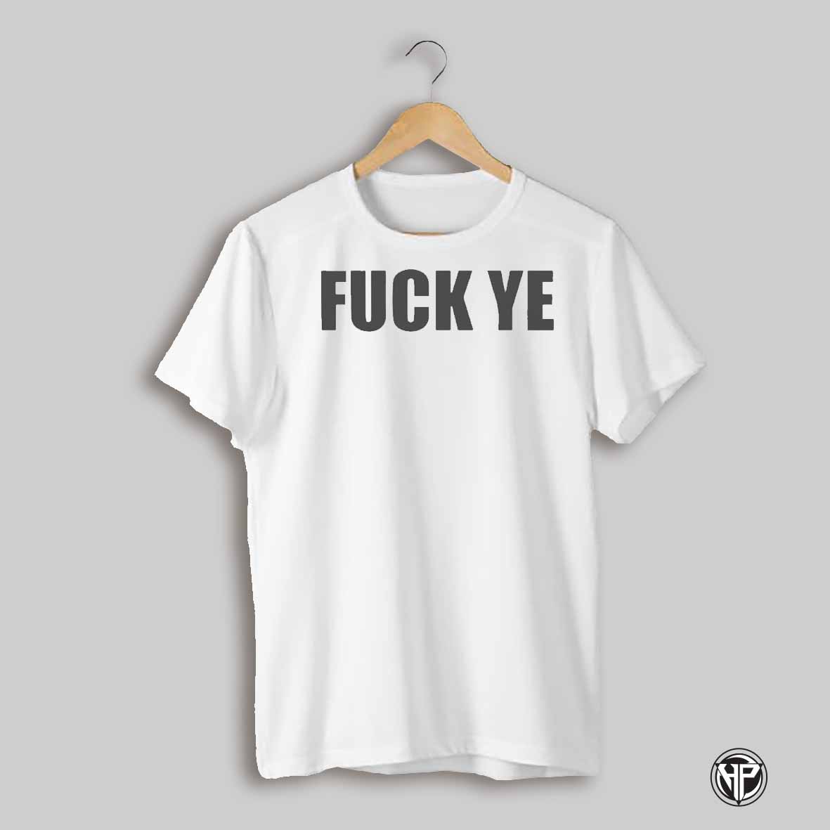 Fuck Ye 2025 Shirt