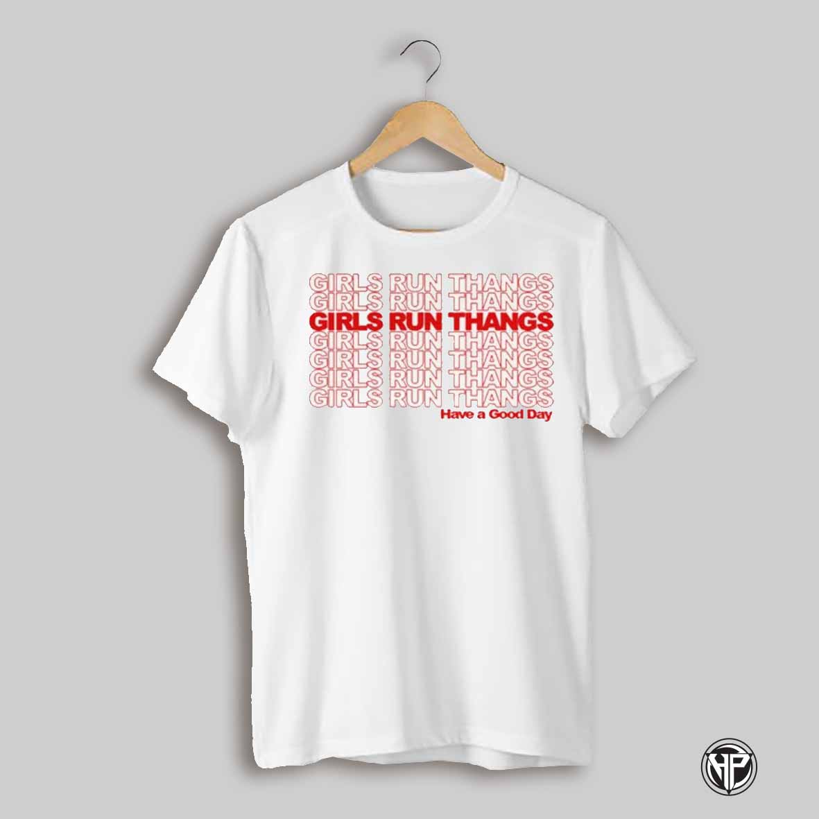 Girls Run Thangs Have A Good Day Shirt