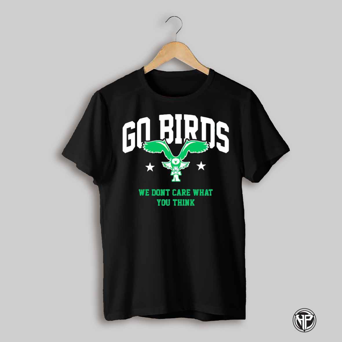 Go Birds We Dont Care What You Think Shirt