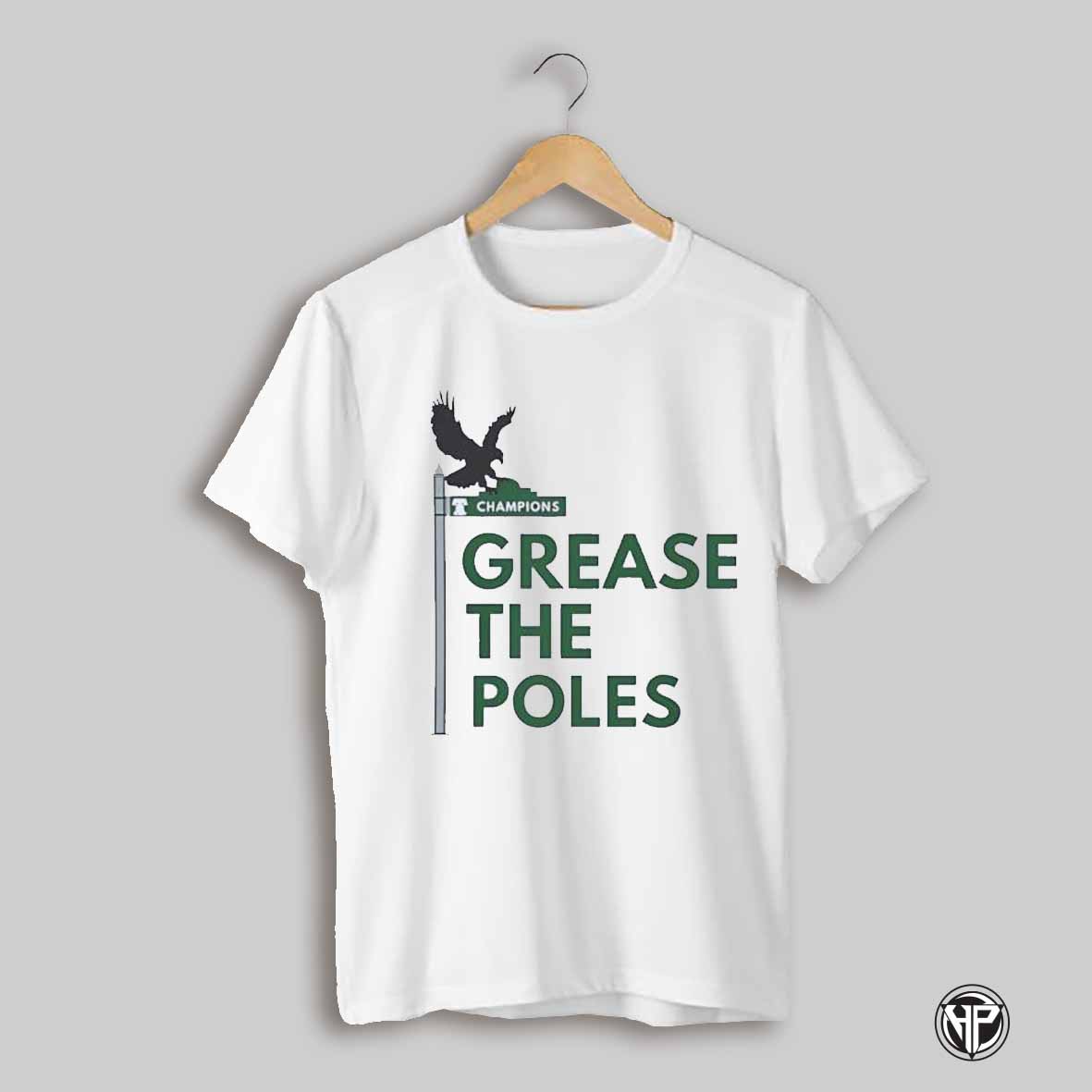 Grease The Poles Philadelphia Eagles Champions Shirt