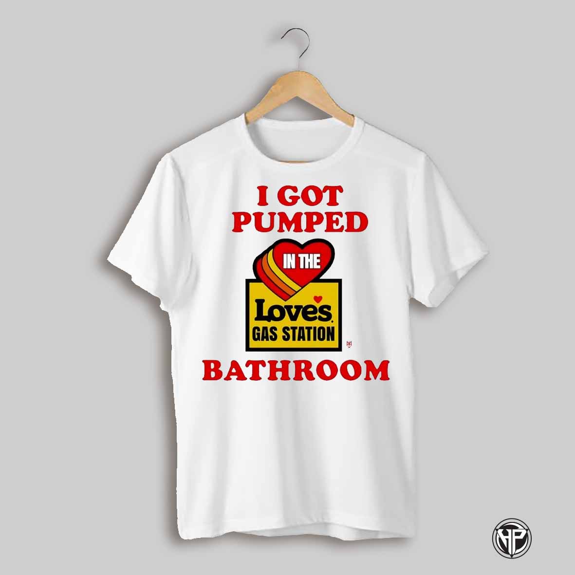 Hearts Meth Syndicate I Got Pumped In The Loves Gas Station Bathroom Shirt