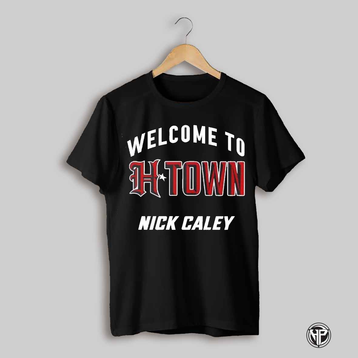Houston Texans Welcome To H Town Nick Caley Shirt