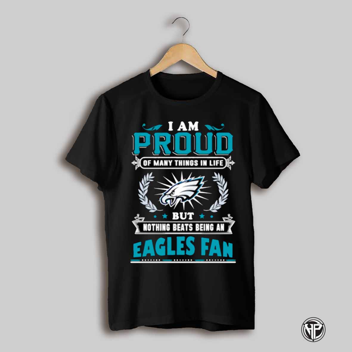 I Am Proud Of Many Things In Life But Nothing Beats Being An Eagles Fan Shirt