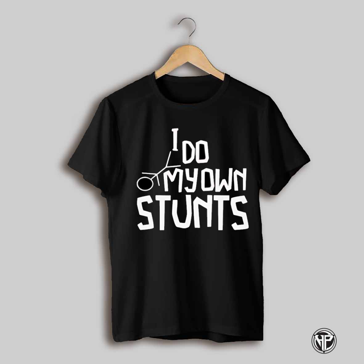 I Do My Own Stunts Shirt