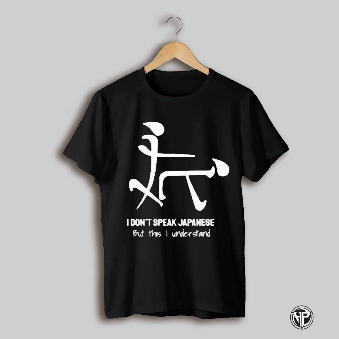 I Dont Speak Japanese But This I Understand T Shirt