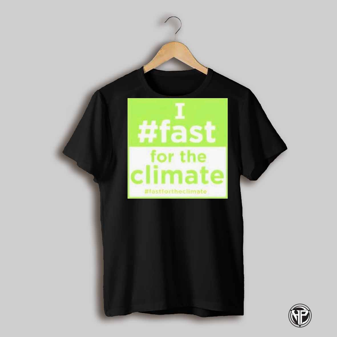 I Fast For The Climate Shirt