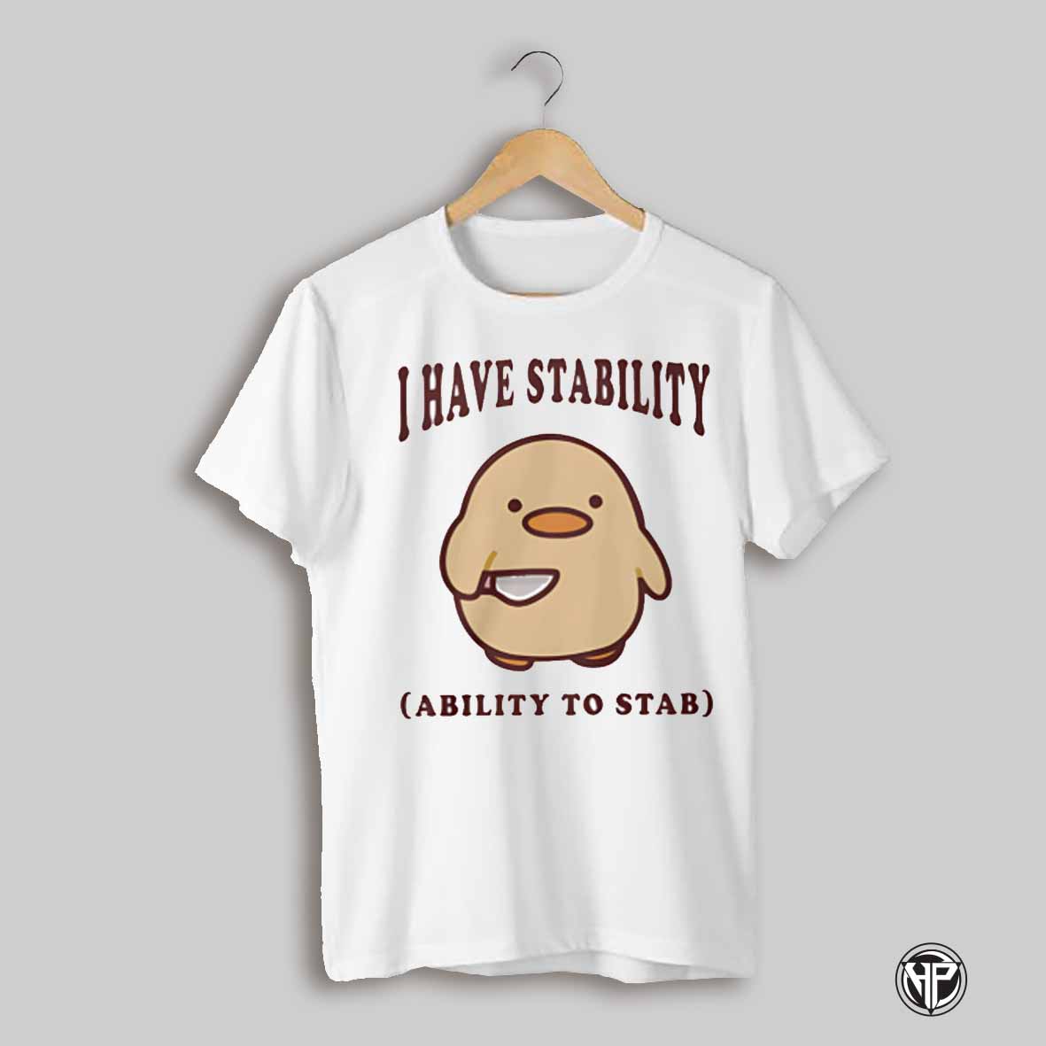 I Have Stability Ability To Stab Shirt