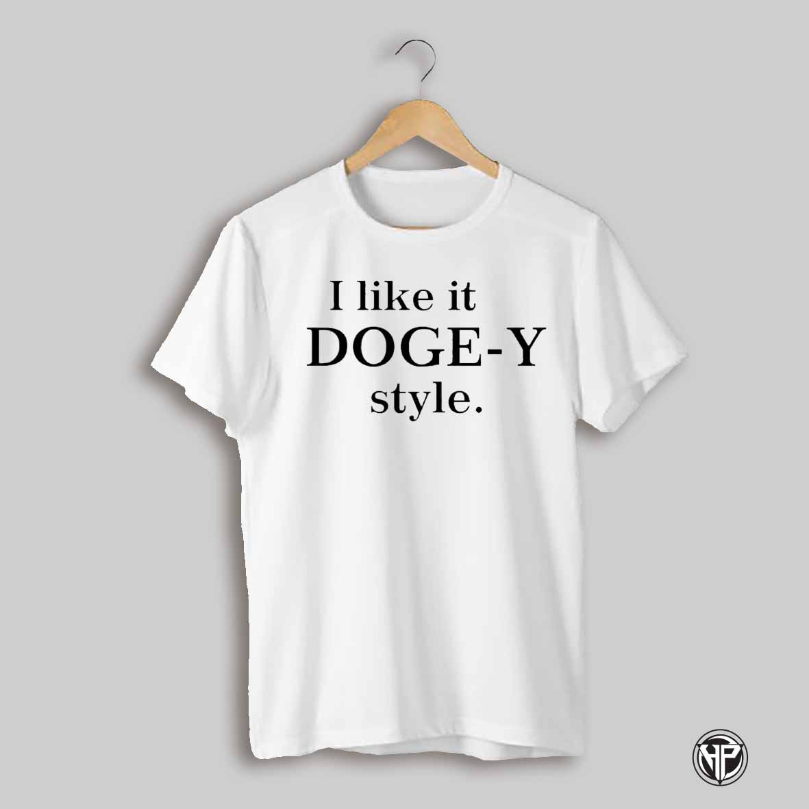 I Like It Doge Y Style Text Shirt