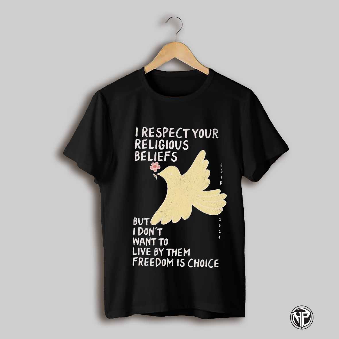 I Respect Your Religious Beliefs But I Dont Want To Live By Them Freedom Is Choice Estd 2025 Shirt