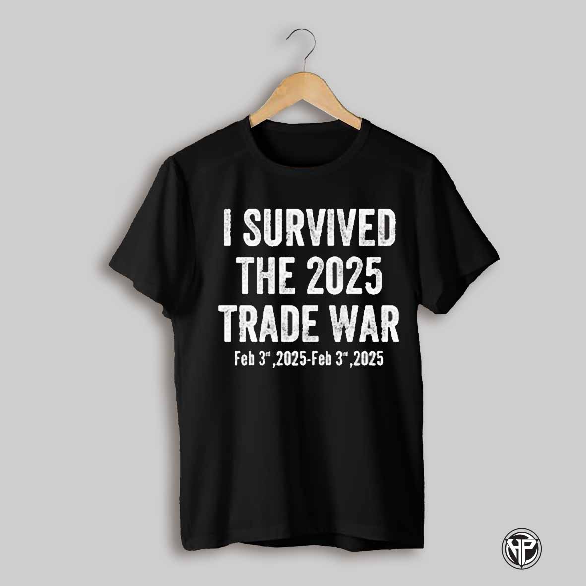 I Survived The 2025 Trade War Feb 3rd 2025 Shirt