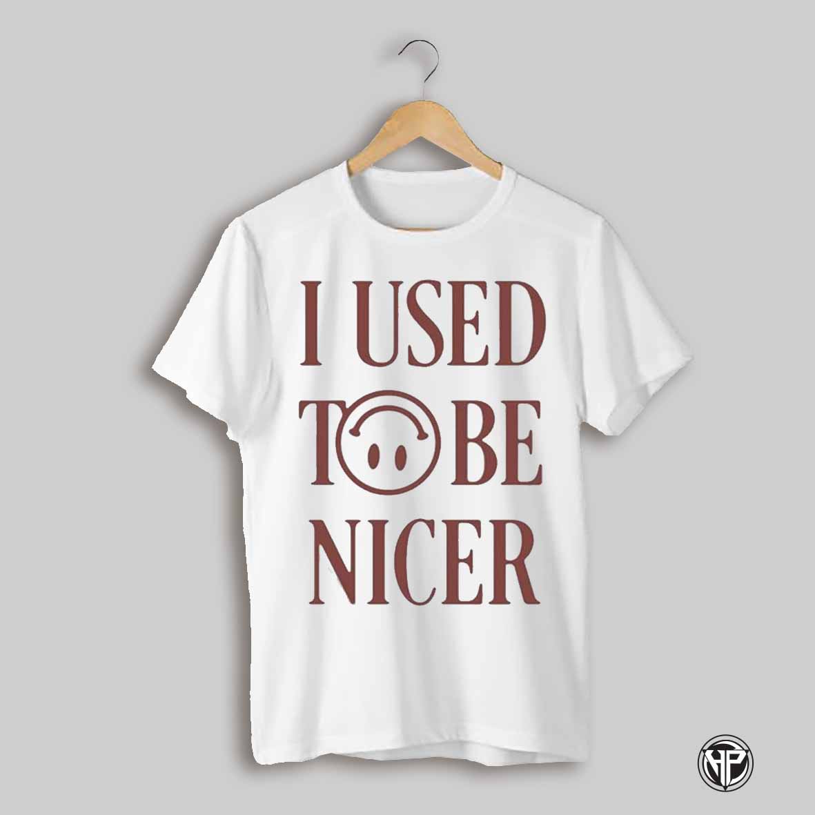 I Used To Be Nicer Tee Katelyn Tarver Shirt