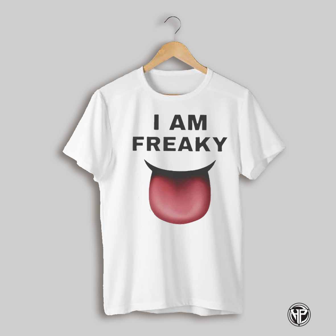 I Am Freaky Funny Shirt