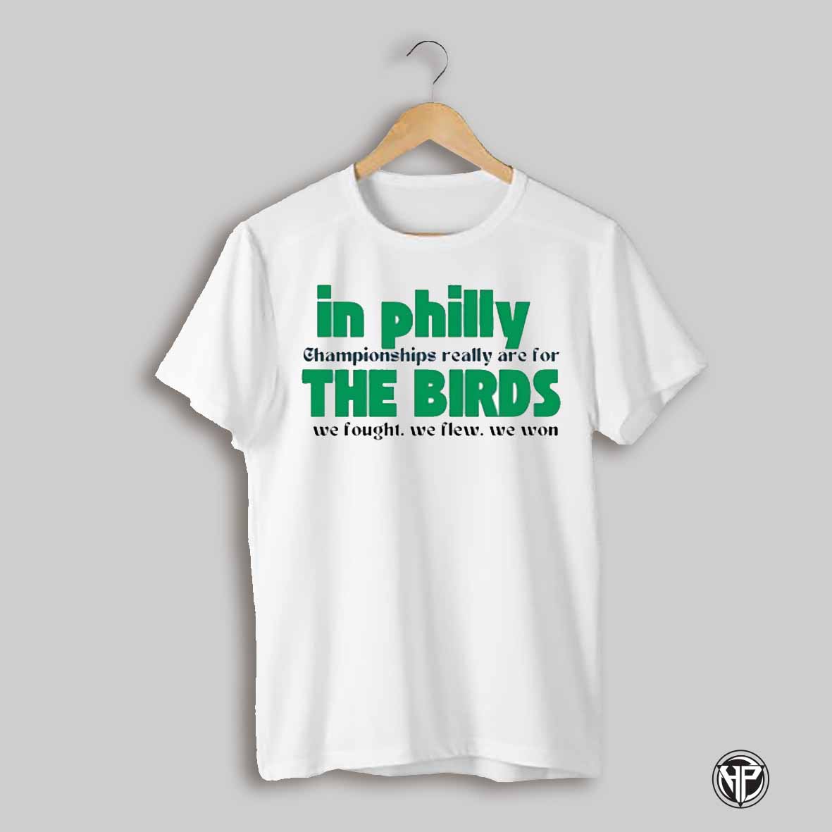 In Philly Championships Really Are For The Birds We Fought We Flew We Won Shirt