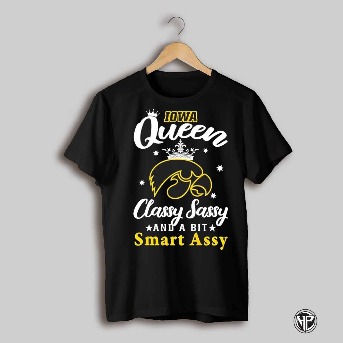 Iowa Hawkeyes Queen Classy Sassy And A Bit Smart Assy Shirt