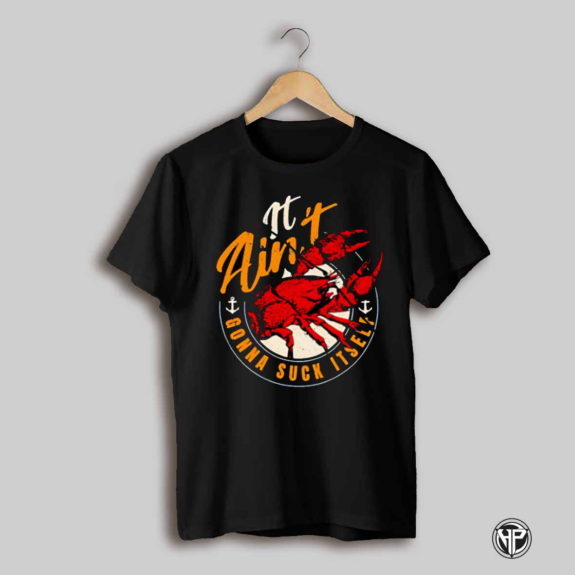 It Aint Gonna Suck Itself Shirt