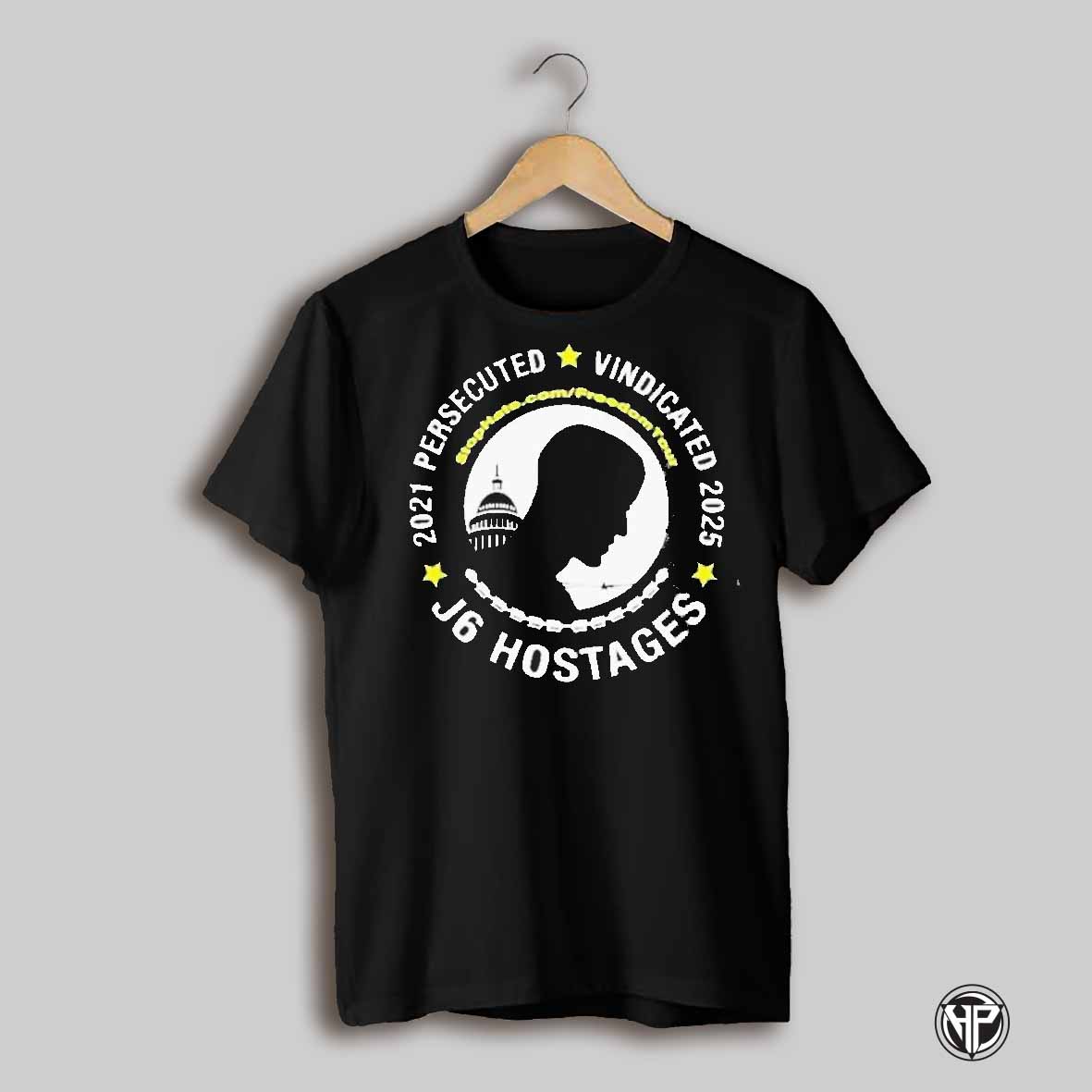 J6 Hostages 2021 Persecuted Vindicated 2025 Shirt