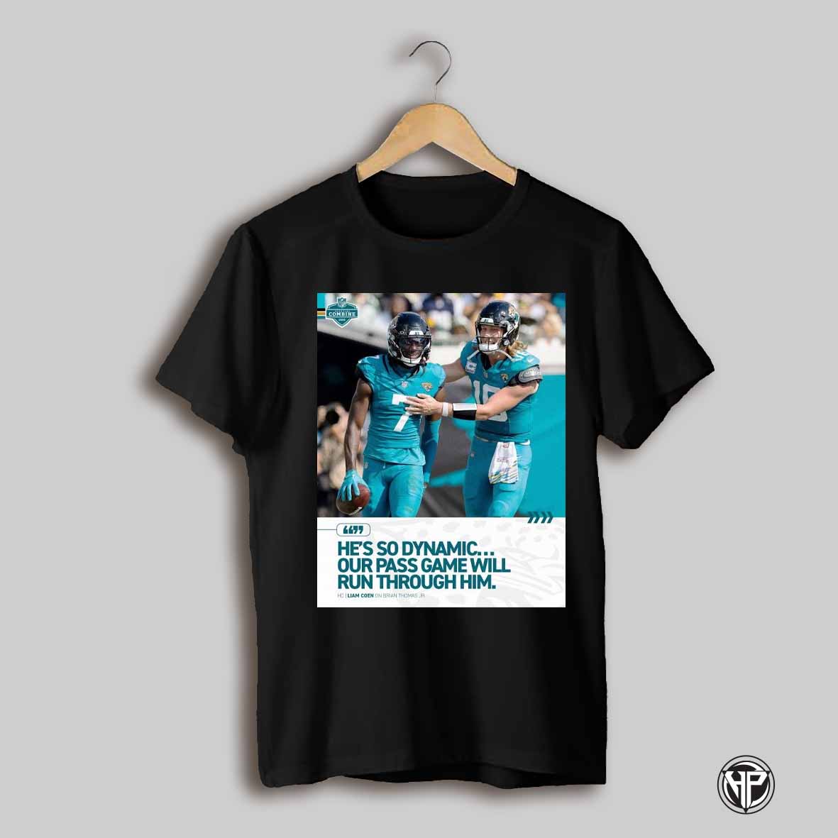 Jacksonville Jaguars Hes So Dynamic Our Pass Game Will Run Through Him Hc Liam Coen On Brian Thomas Jr Poster T Shirt