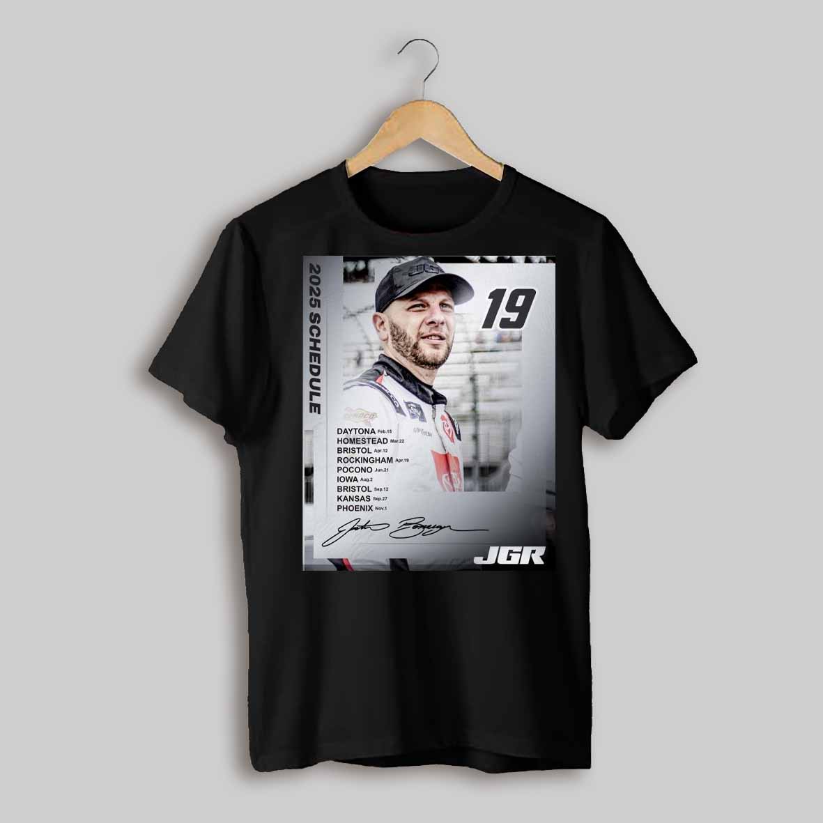 Joe Gibbs Racing Justin Bonsignore 2025 Schedule Daytona Feb 15 Homestead Mar 22 Bristol Apr 19 Signature Poster T Shirt