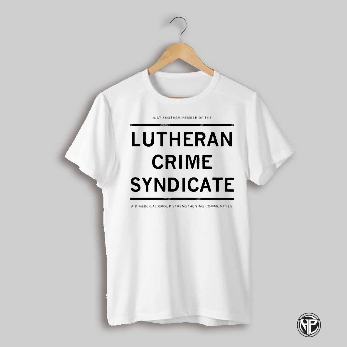 Just Another Member Of The Lutheran Crime Quote Shirt