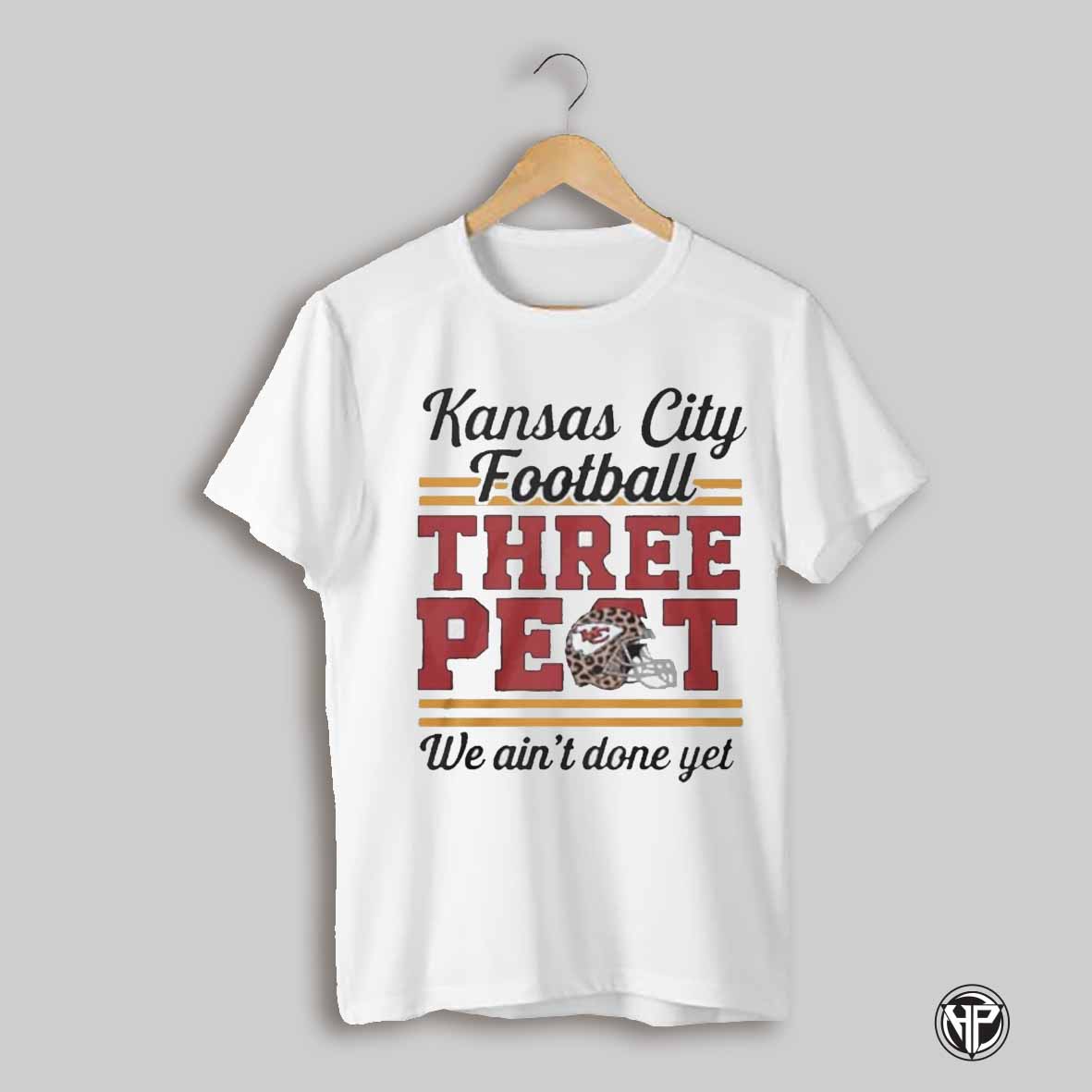Kansas City Football Three Peat We Aint Done Yet T Shirt