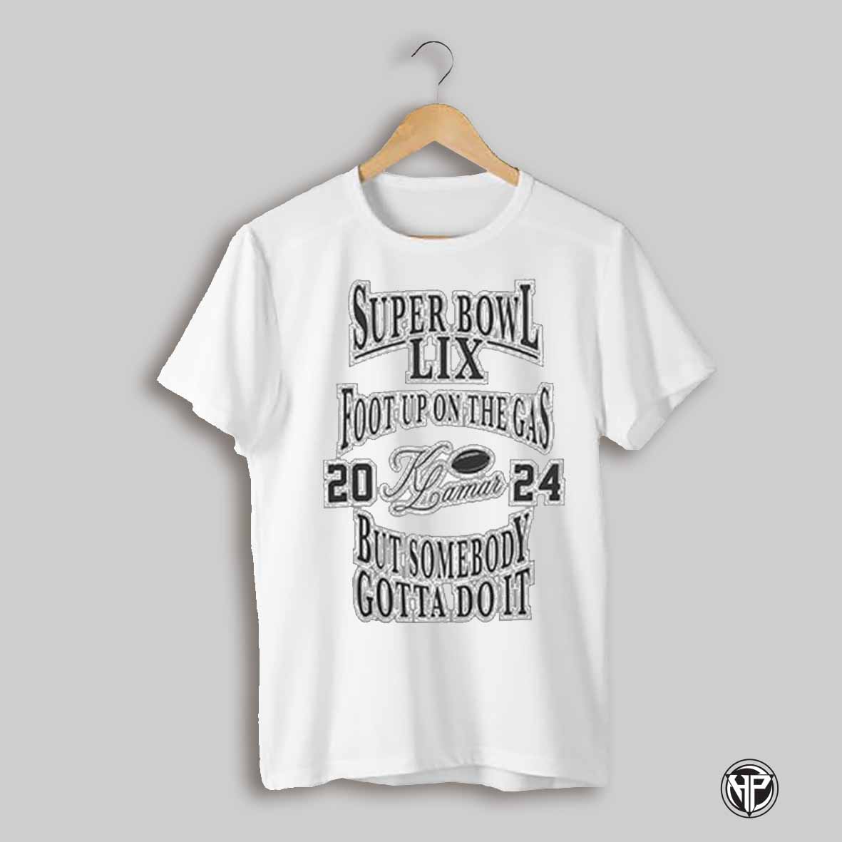 Kendrick Lamar X Super Bowl Lix Foot Up On The Gas Shirt