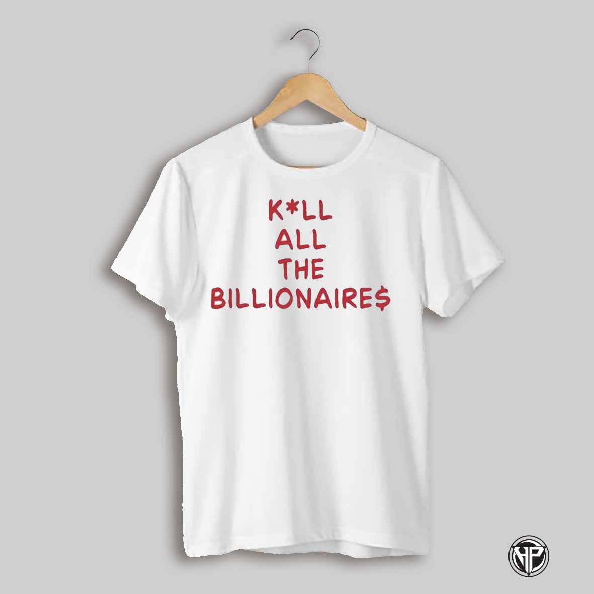 Kill All The Billionaires Shirt