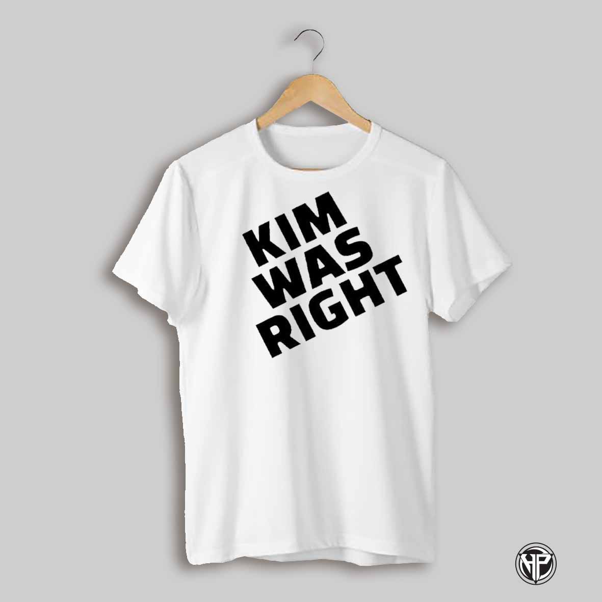 Kim Was Right T Shirt