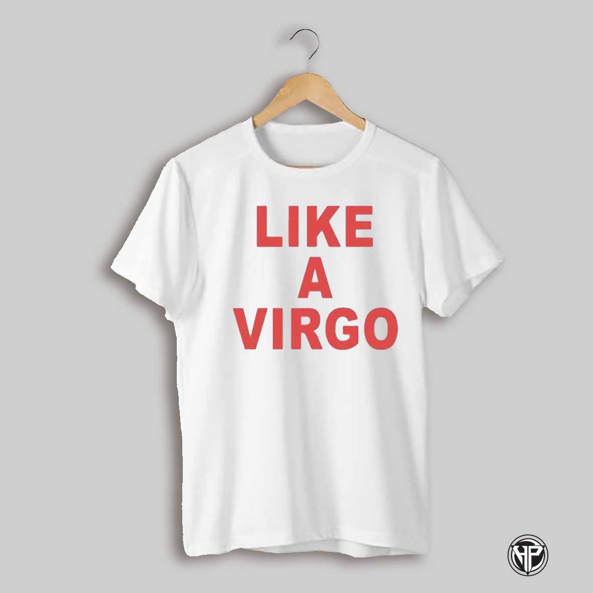 Like A Virgo Shirt