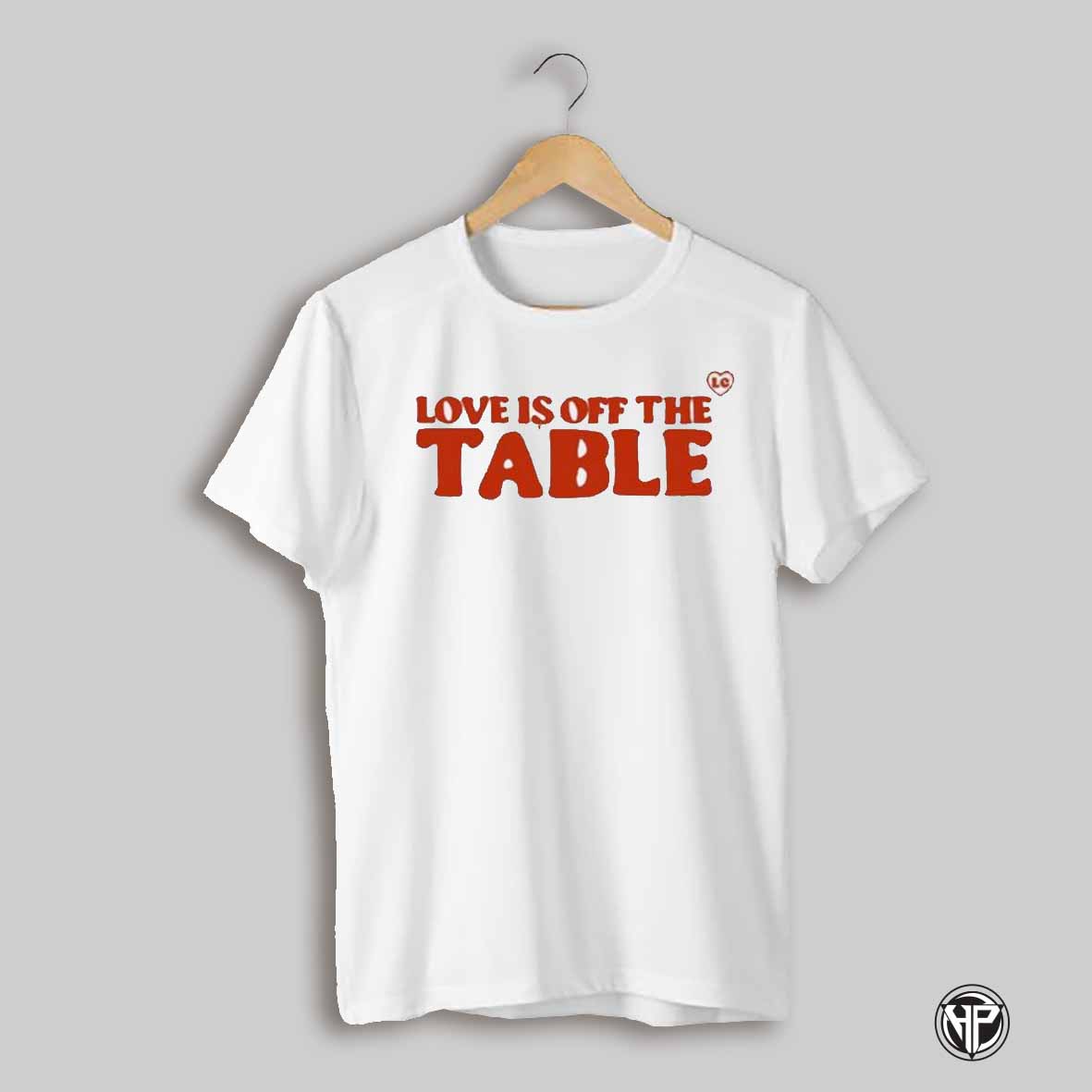 Lime Cordiale Love Is Off The Table Slogan T Shirts