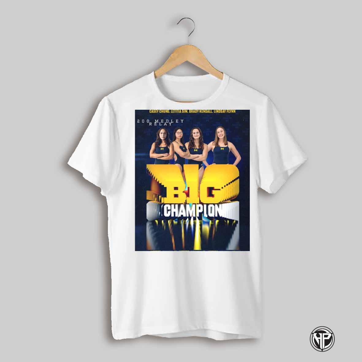 Michigan Swimming And Diving Casey Chung Letitia Sim Brady Kendall Lindsay Flynn 200 Medley Relay Big Champion Poster T Shirt