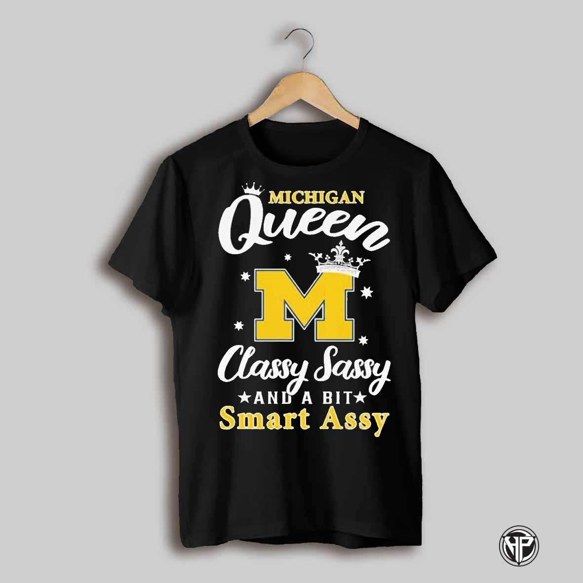 Michigan Wolverines Queen Classy Sassy And A Bit Smart Assy Crown T Shirts