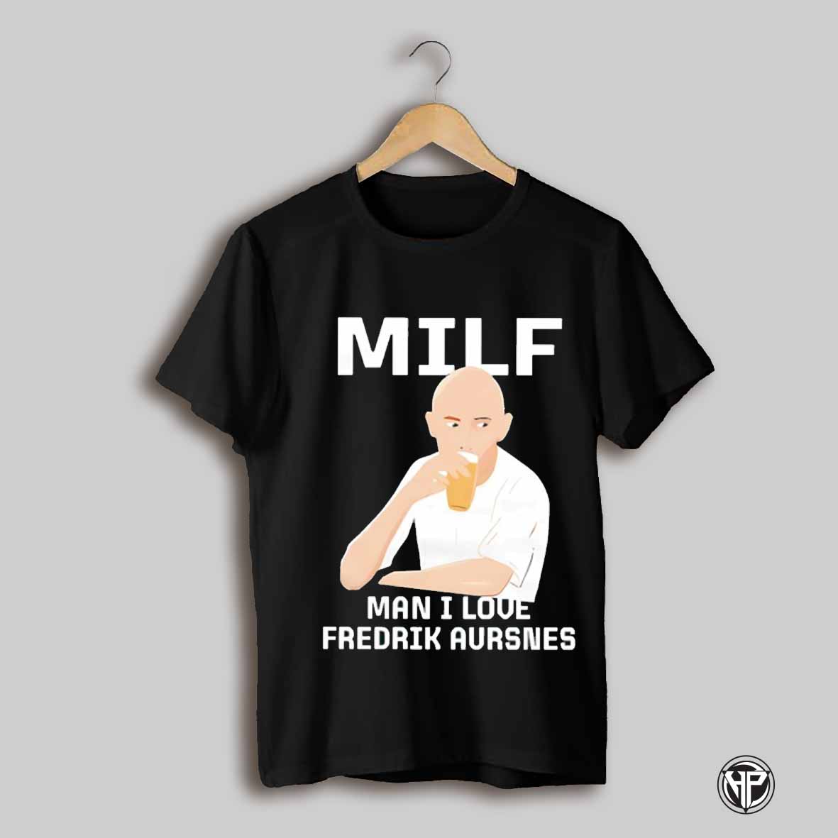 Milf Man I Love Fredrik Aursnes Shirt