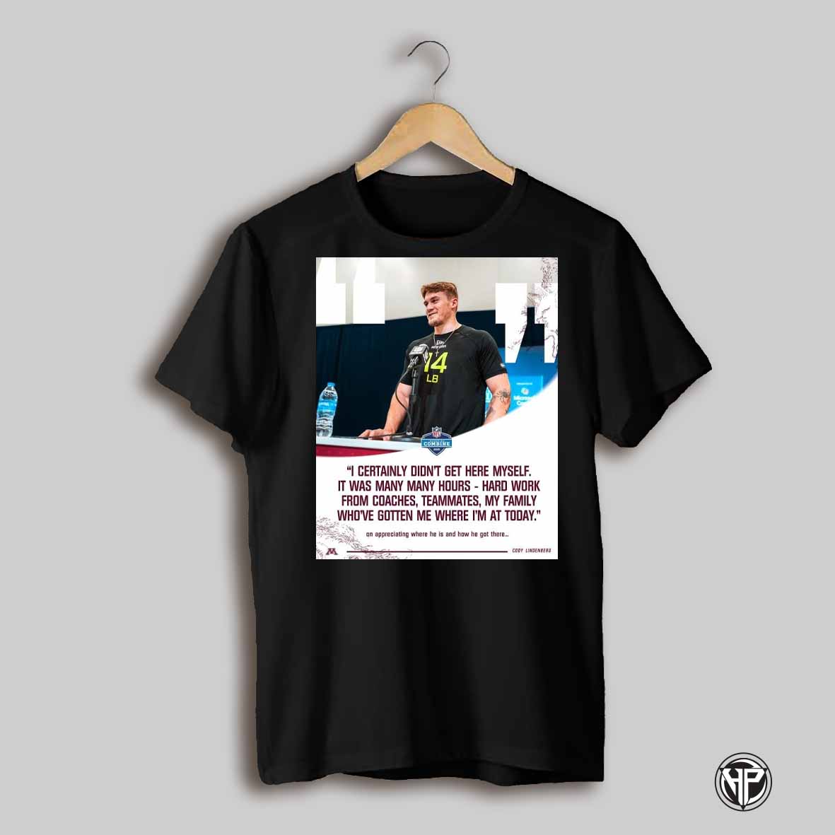 Minnesota Golden Gopher Football Cody Lindenberg I Certainly Didnt Get Here Myself It Was Many Many Hours Poster T Shirt