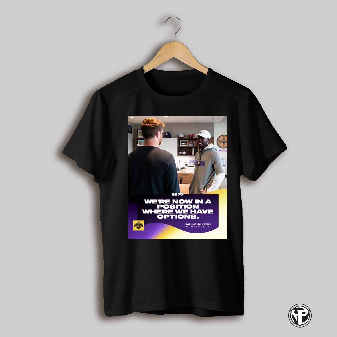 Minnesota Vikings Were Now In A Position Where We Have Options Kwesi Adofo Mensah On The Qb Situation Poster T Shirt