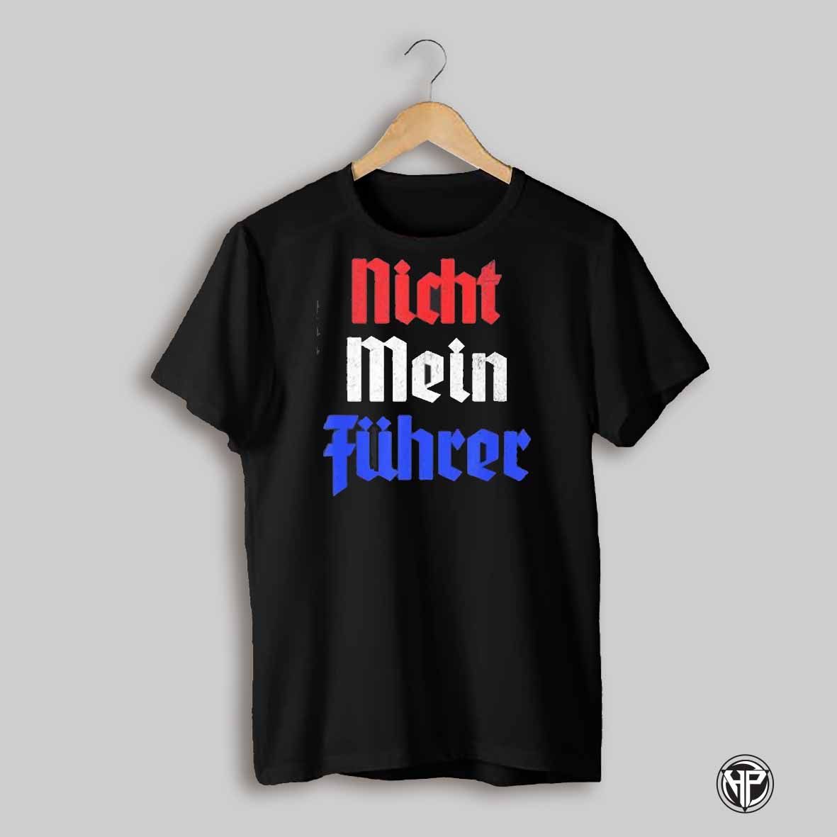 Nicht Mein Fuhrer Not My President German Style Shirt