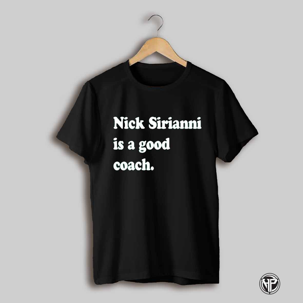 Nick Sirianni Is A Good Coach Philadelphia Eagles T Shirt