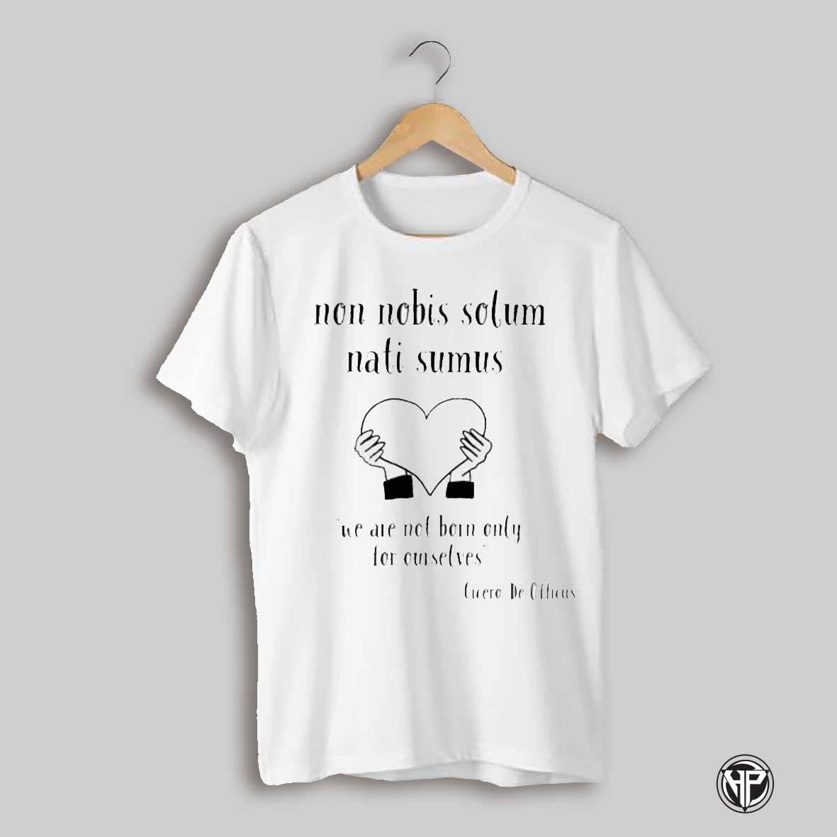 Non Nobis Solum Nati Sumus We Are Not Born Only For Ourselves Cicero De Officiis Shirt