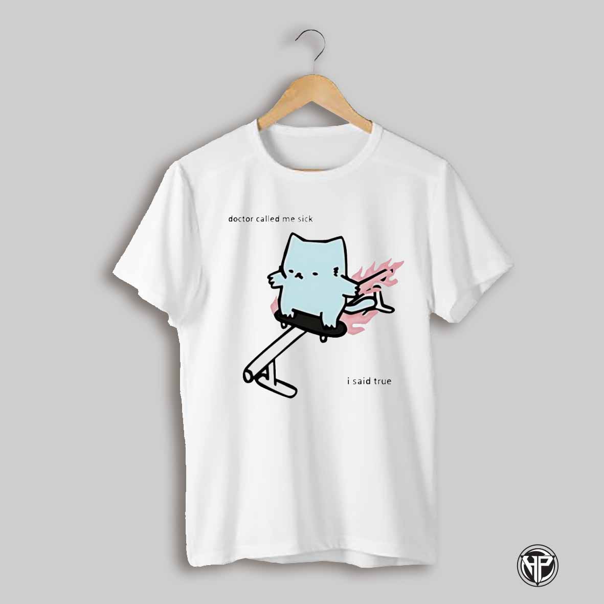 Nubcat Doctor Called Me Sick I Said True Shirt