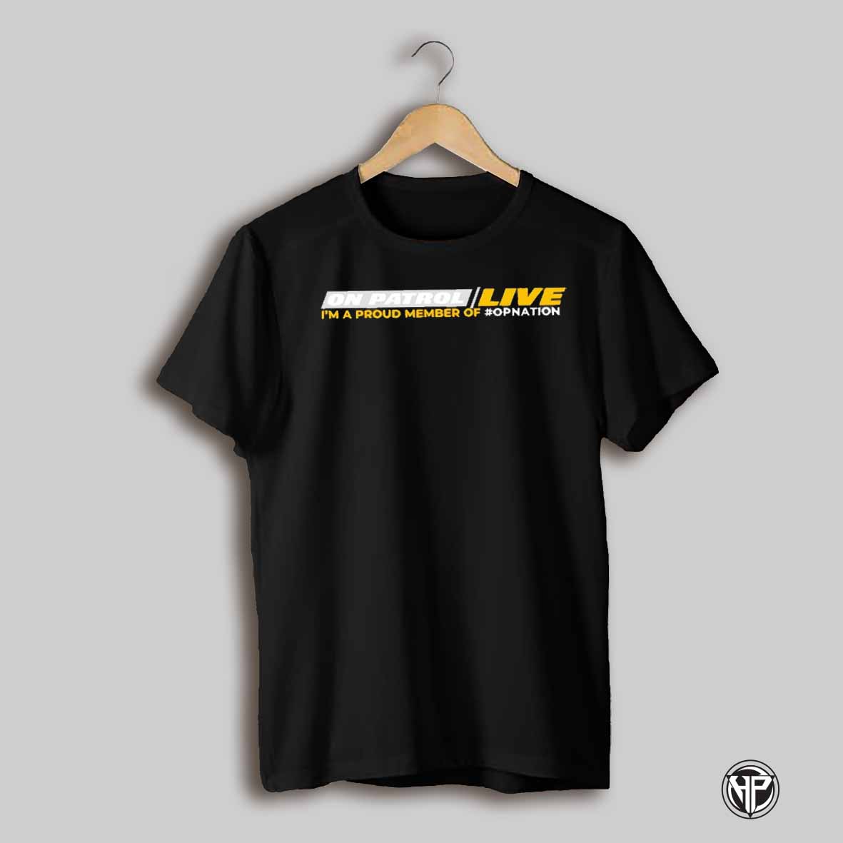 On Patrol Live Im A Proud Member Of Opnation Shirt