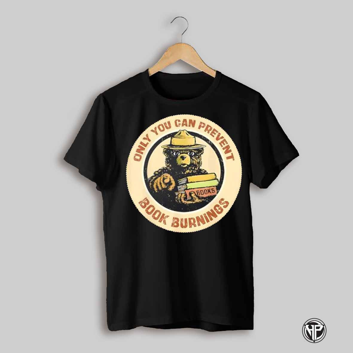 Only You Can Prevent Book Burnings Shirt